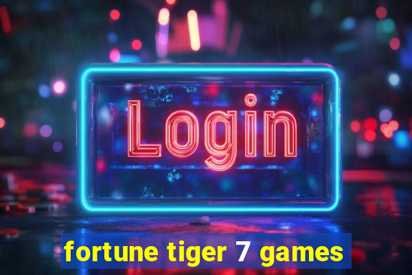 fortune tiger 7 games